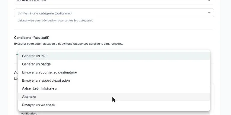 Liste des types d'action ouverte : Générer un PDF, Générer un badge, Envoyer un courriel au destinataire, Envoyer un rappel d'expiration, Aviser l'administrateur, Attendre et Envoyer un webhook